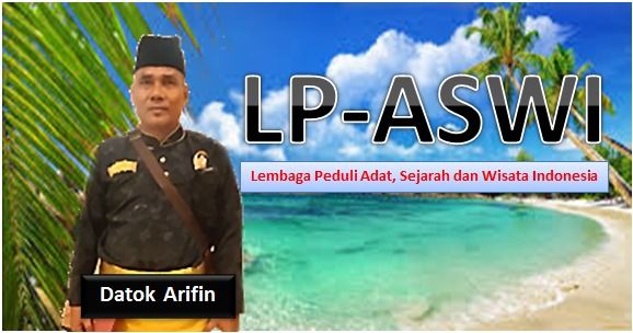 Peduli Adat dan Wisata, Datok Arifin Akan Bentuk Lembaga LP-ASWI